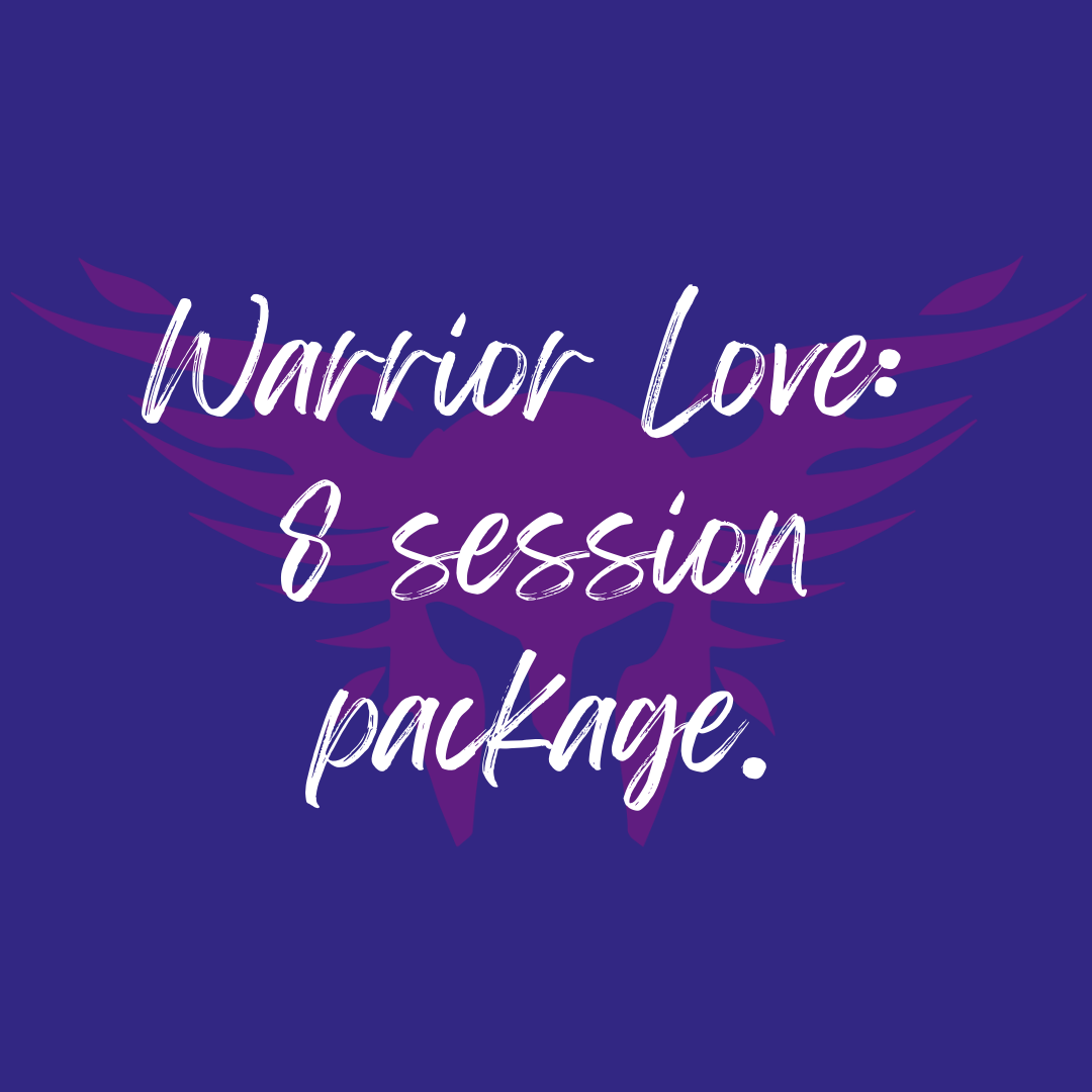 Warrior Love: 8 Session package.