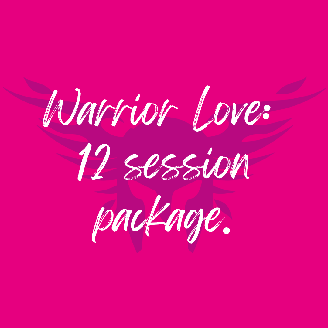 Warrior Love: 12 Session package.