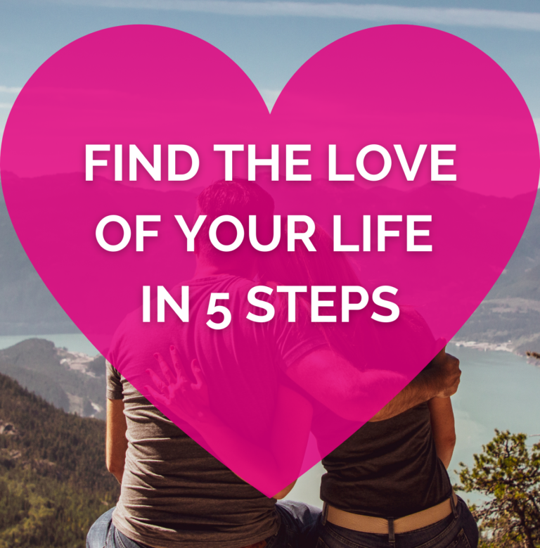find the love of your life in 5 steps